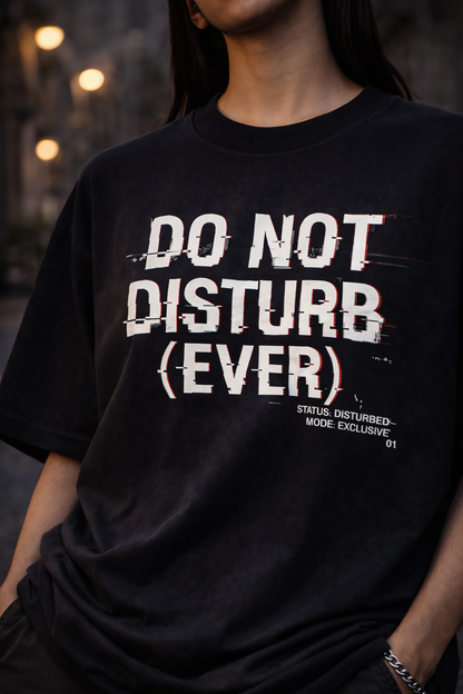 Do Not Disturb (Ever) Oversized Tee – Trendoro