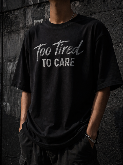 Too Tired To Care Oversized Tee – Trendoro