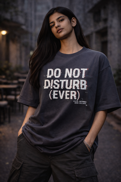Do Not Disturb (Ever) Oversized Tee – Trendoro