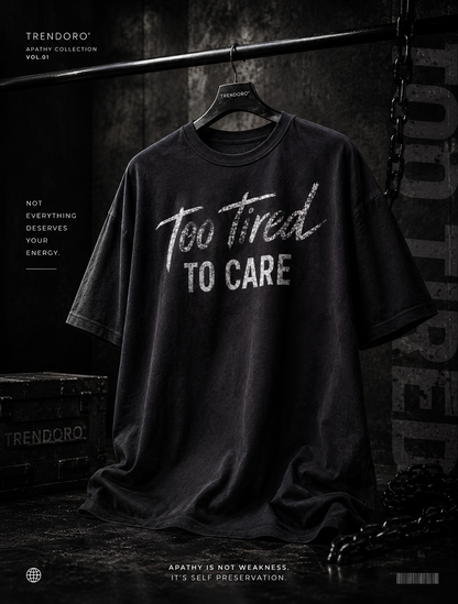 Too Tired To Care Oversized Tee – Trendoro